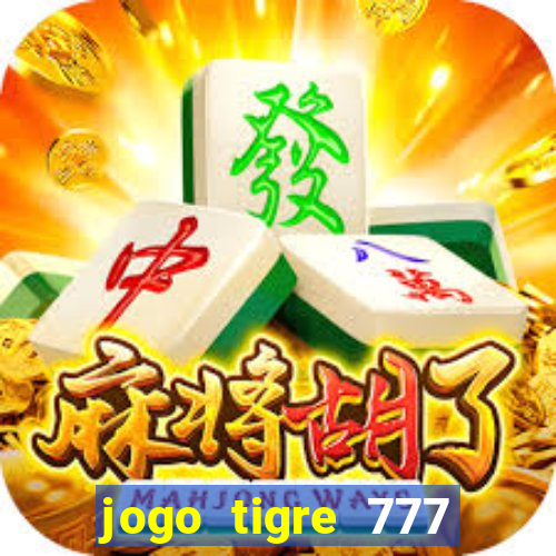 jogo tigre 777 como jogar